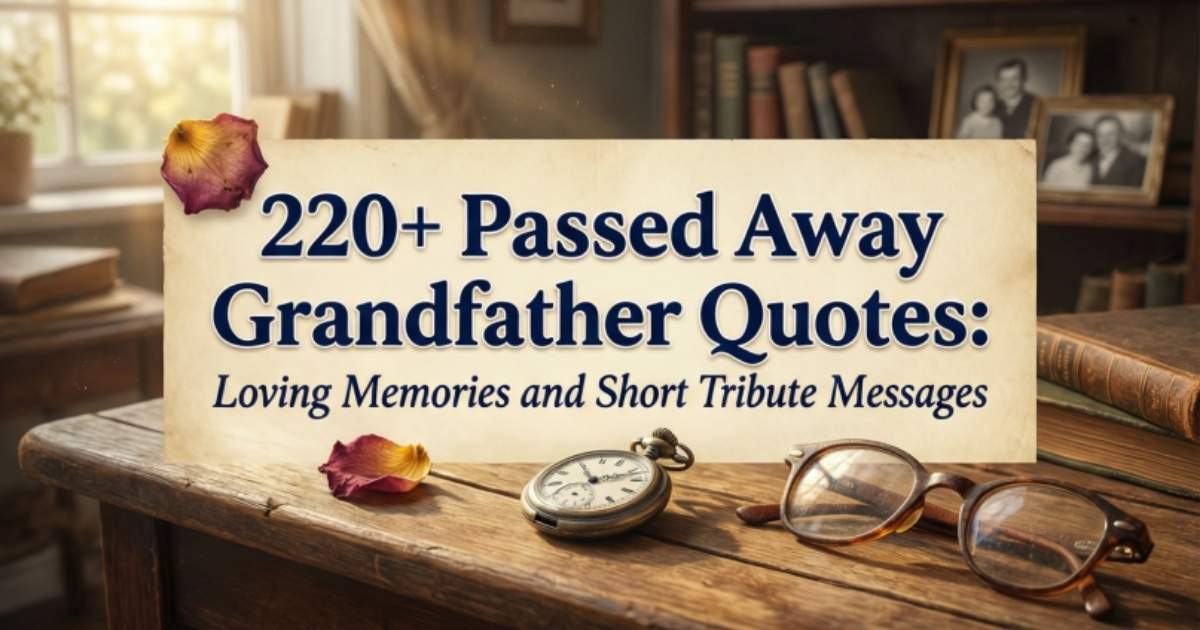 220+Passed Away Grandfather Quotes: Loving Memories and Short Tribute Messages