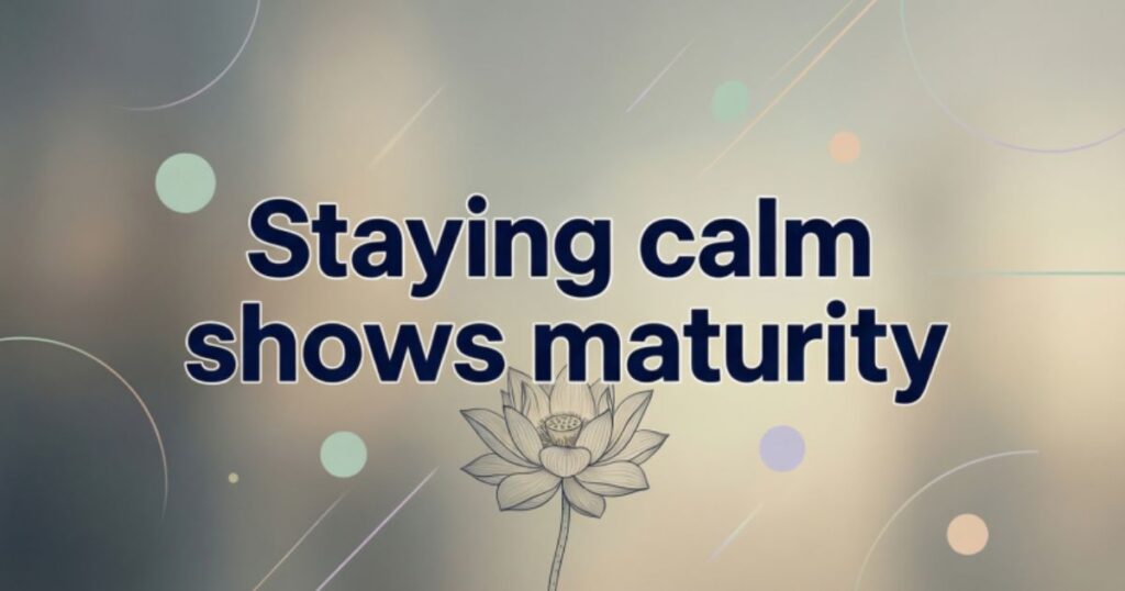 Quotes About Staying Calm And Unbothered
