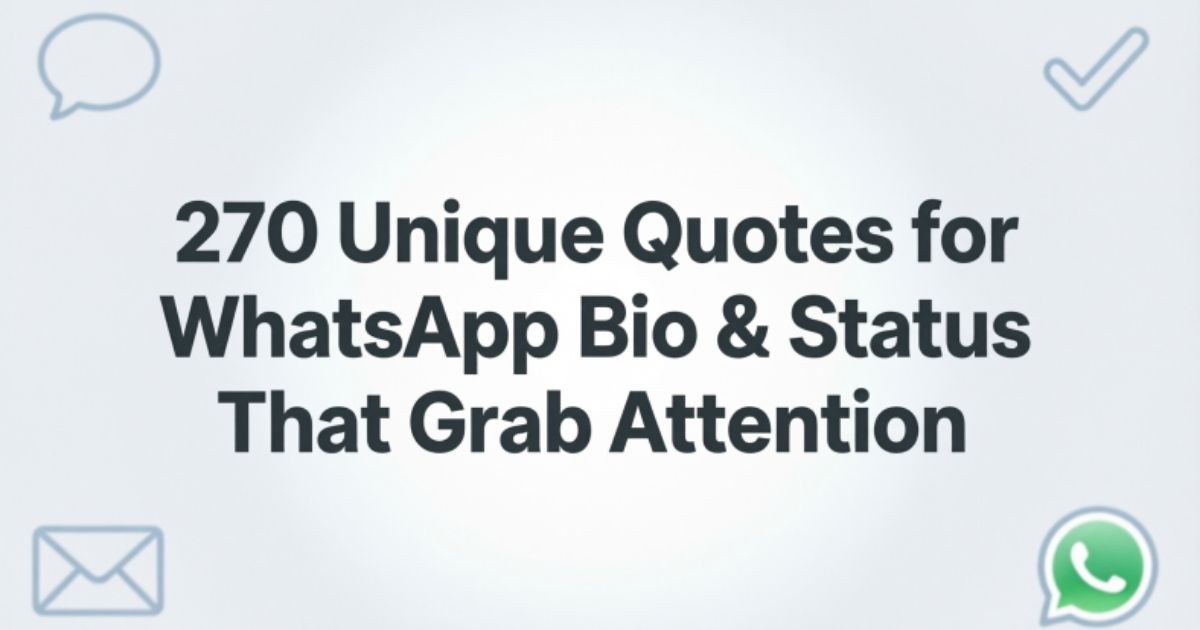270 Unique Quotes for WhatsApp Bio & Status That Grab Attention