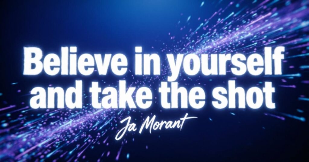 JA MORANT QUOTES ABOUT CONFIDENCE