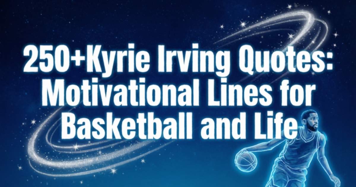 250+Kyrie Irving Quotes: Motivational Lines for Basketball and Life