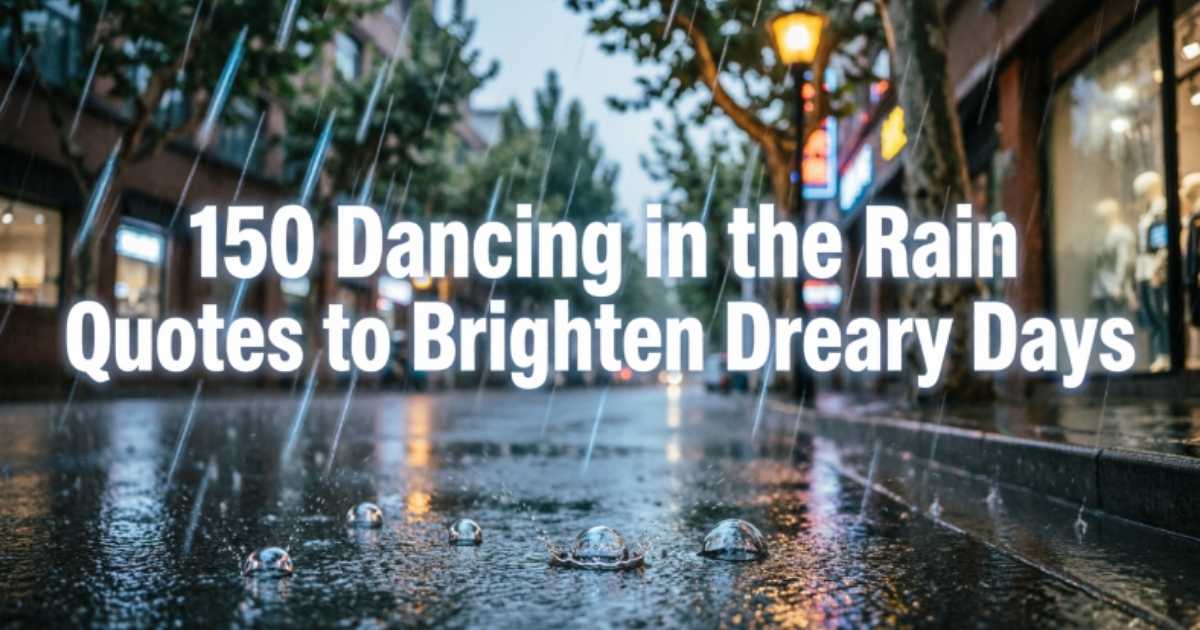 150 Dancing in the Rain Quotes to Brighten Dreary Days
