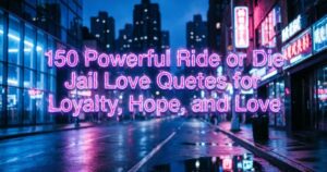 150 Powerful Ride or Die Jail Love Quotes for Loyalty, Hope, and Love
