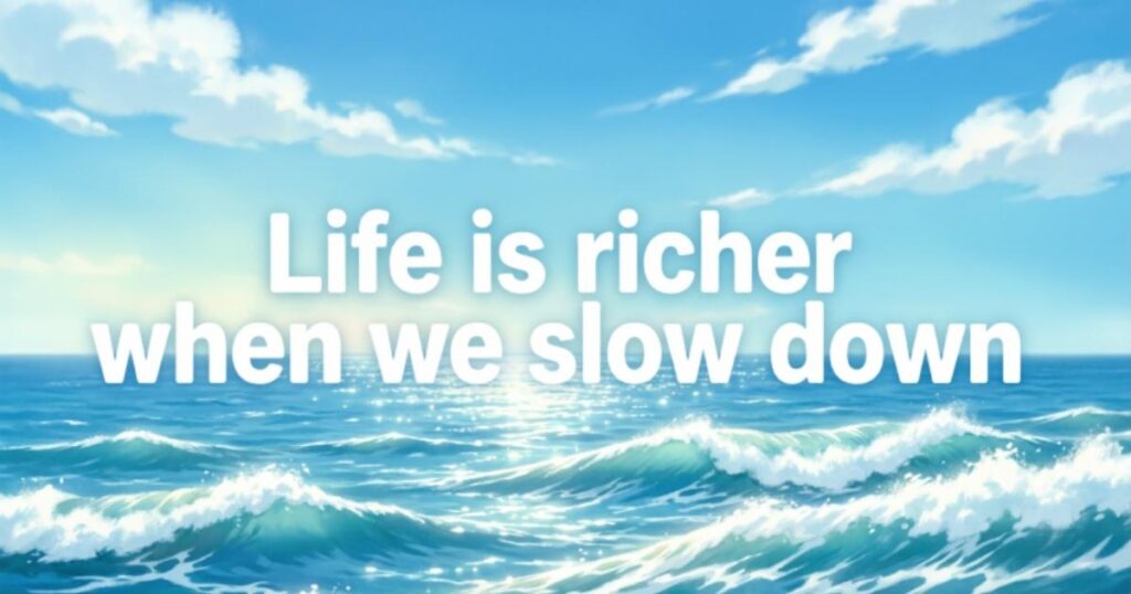 INSPIRATIONAL SLOW DOWN QUOTES ABOUT LIFE
