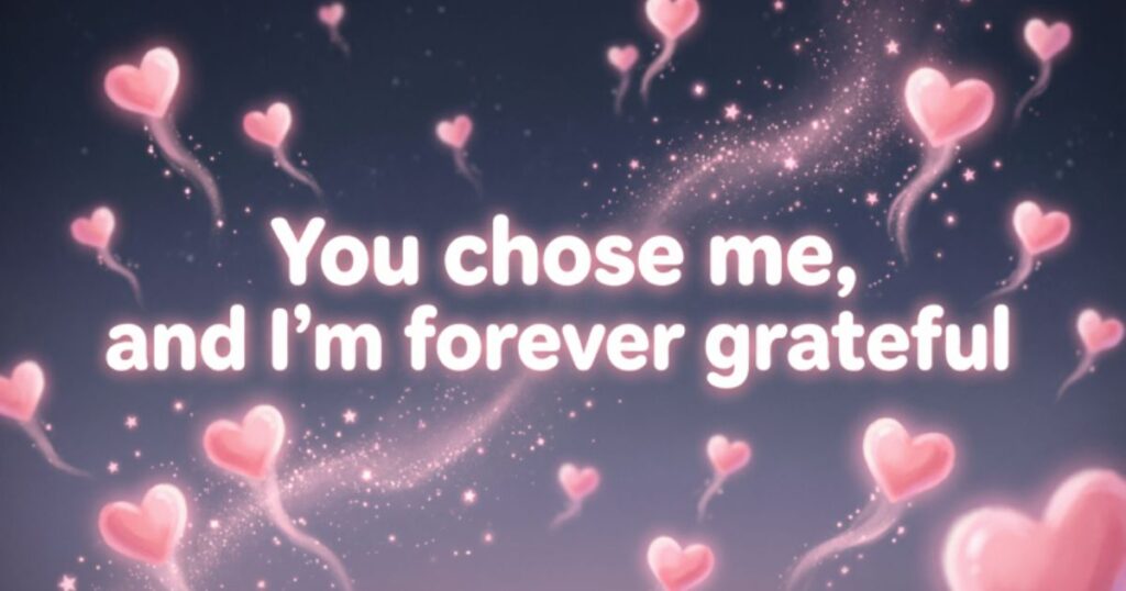 ROMANTIC THANK YOU FOR LOVING ME QUOTES FOR YOUR PARTNER

