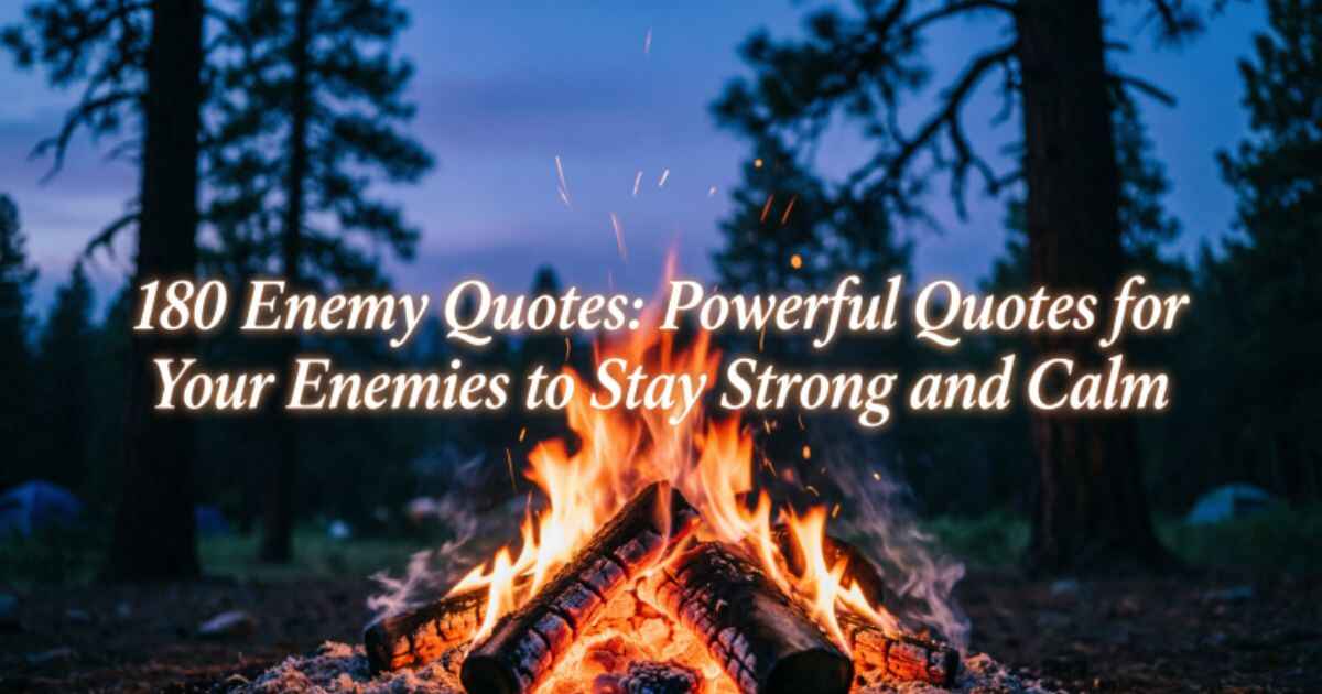 180 Enemy Quotes: Powerful Quotes for Your Enemies to Stay Strong and Calm 