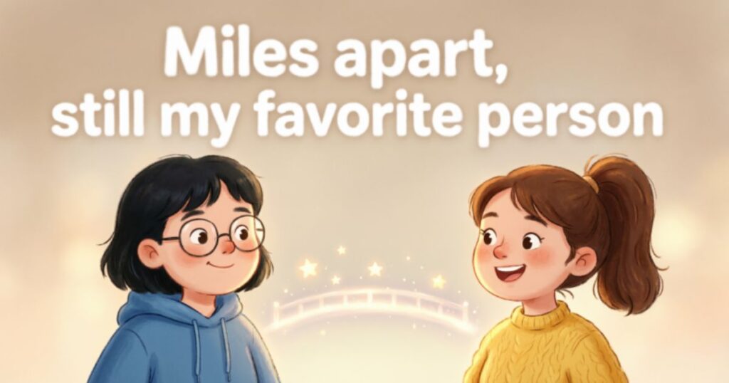 SOCIAL MEDIA CAPTION QUOTES FOR LONG-DISTANCE FRIENDS