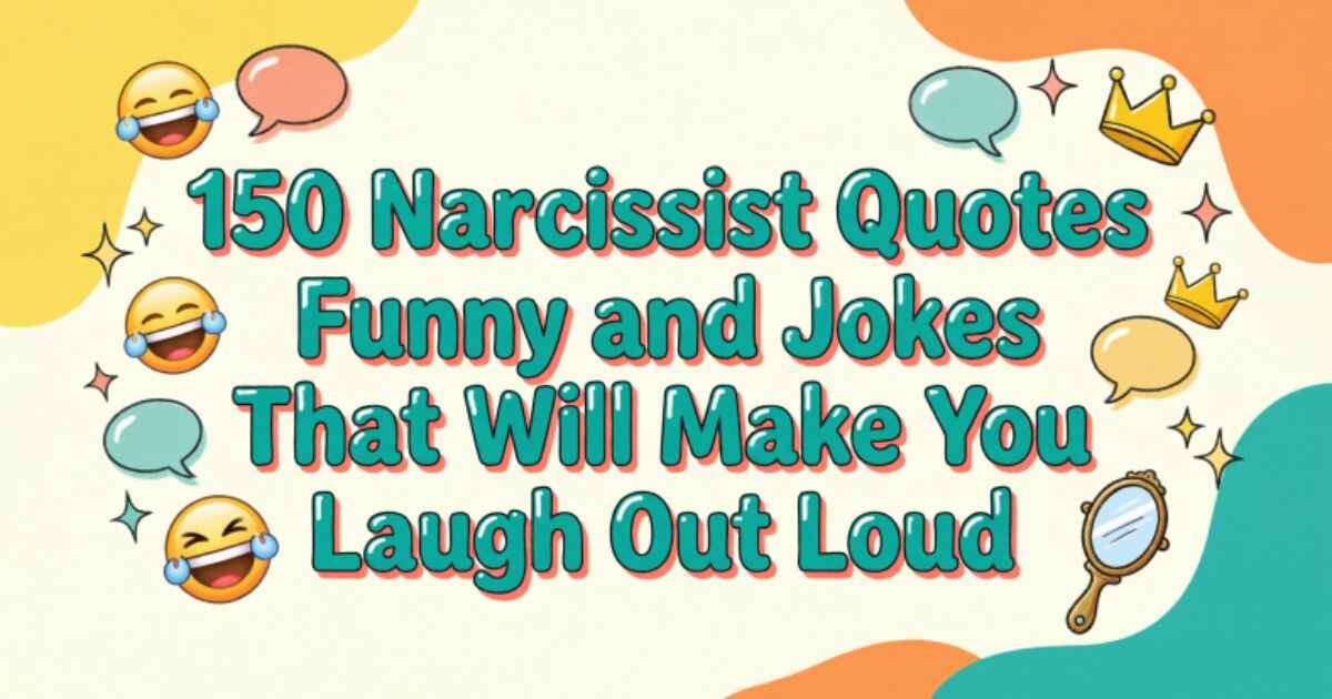 150 Narcissist Quotes Funny and Jokes That Will Make You Laugh Out Loud