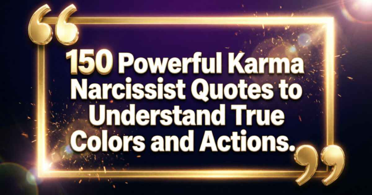 150 Powerful Karma Narcissist Quotes to Understand True Colors and Actions