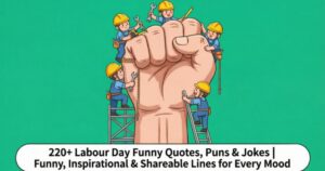 220+Labour Day Funny Quotes, Puns & Jokes | Funny, Inspirational & Shareable Lines for Every Mood 