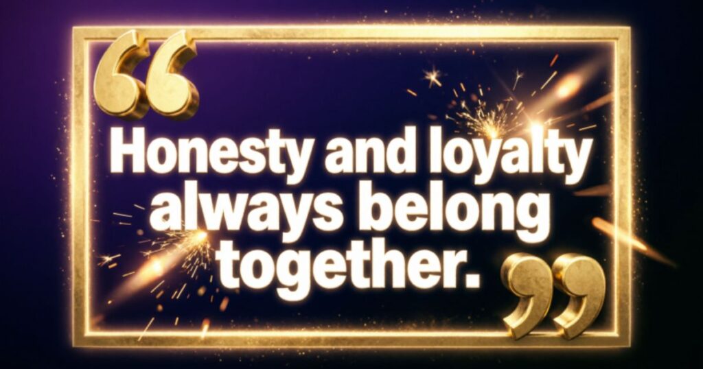 HONESTY AND LOYALTY QUOTES
