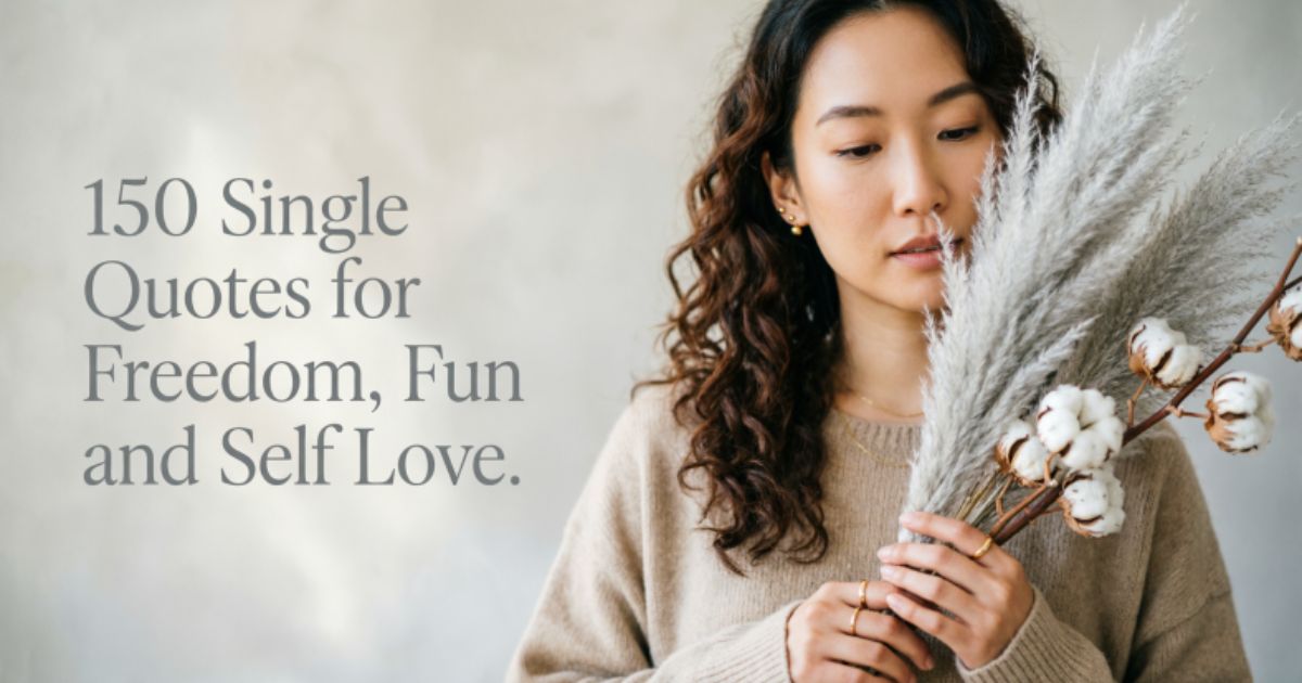 150 Single Quotes for Freedom, Fun and Self Love