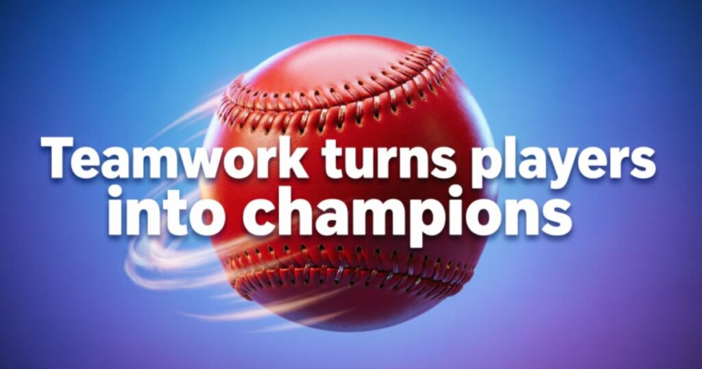 BASEBALL TEAMWORK QUOTES FOR STRONGER UNITY
