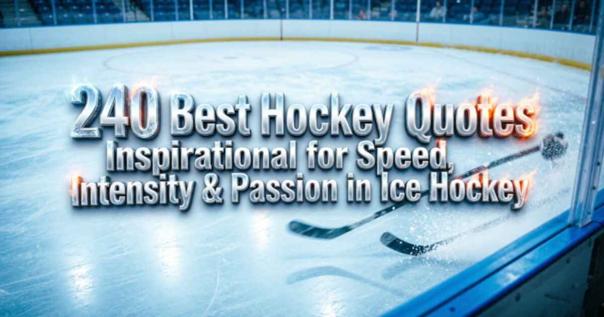 240 Best Hockey Quotes Inspirational for Speed, Intensity & Passion in Ice Hockey 