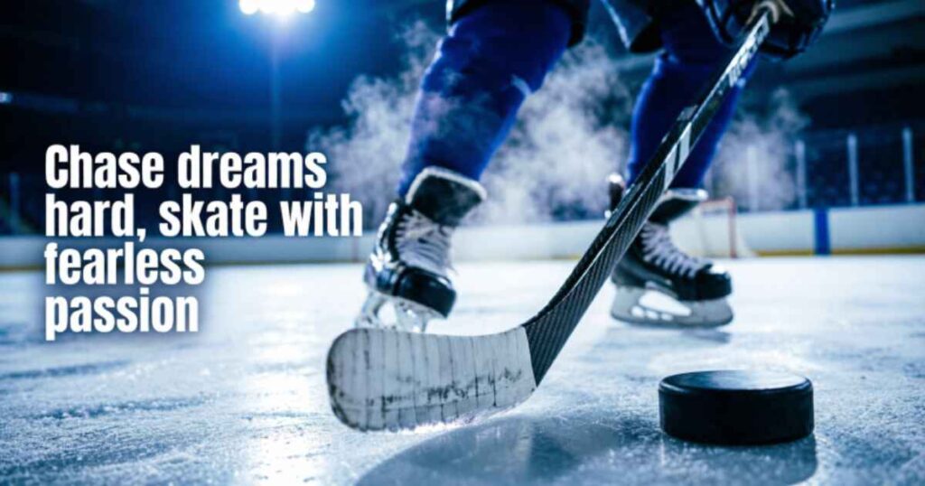 BEST ICE HOCKEY QUOTES ABOUT PASSION AND DREAMS
